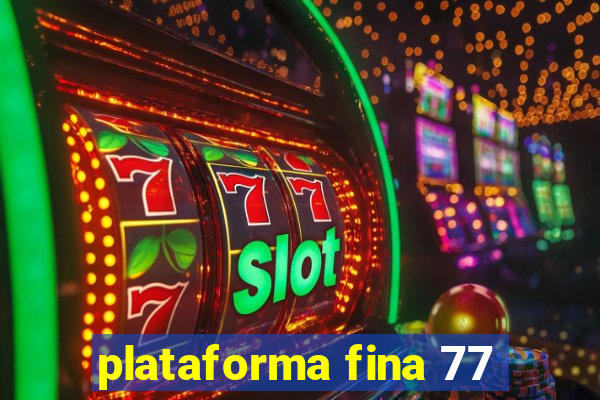 plataforma fina 77